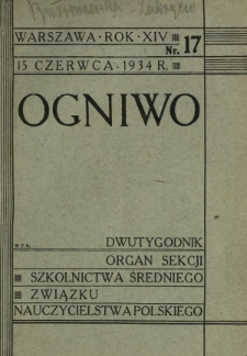 Ogniwo : organ Sekcji Szkolnictwa Średniego Związku Nauczycielstwa Polskiego R. 14, Nr 17 (15 czerwca 1934)
