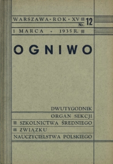 Ogniwo : organ Sekcji Szkolnictwa Średniego Związku Nauczycielstwa Polskiego R. 15, Nr 12 (1 marca 1935)
