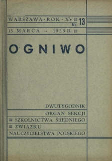 Ogniwo : organ Sekcji Szkolnictwa Średniego Związku Nauczycielstwa Polskiego R. 15, Nr 13 (15 marca 1935)