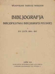 Bibljografja Bibljofilstwa i Bibljografji Polskiej za lata 1914-1917