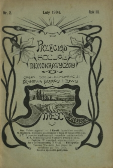Przegląd Socjaldemokratyczny : organ Partji Socjaldemokratycznej Królestwa Polskiego i Litwy R. 3, Nr 2 (luty 1904)