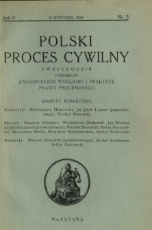Polski Proces Cywilny : dwutygodnik poświęcony zagadnieniom wykładni i praktyce prawa procesowego. R. 2, Nr 2 (15 stycznia 1934)