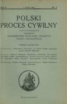 Polski Proces Cywilny : dwutygodnik poświęcony zagadnieniom wykładni i praktyce prawa procesowego. R. 2, Nr 3 (1 lutego 1934)