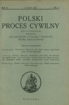 Polski Proces Cywilny : dwutygodnik poświęcony zagadnieniom wykładni i praktyce prawa procesowego. R. 2, Nr 4 (15 lutego 1934)