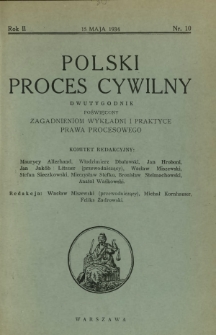 Polski Proces Cywilny : dwutygodnik poświęcony zagadnieniom wykładni i praktyce prawa procesowego. R. 2, Nr 10 (15 maja 1934)
