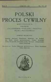 Polski Proces Cywilny : dwutygodnik poświęcony zagadnieniom wykładni i praktyce prawa procesowego. R. 2, Nr 14-15 (1 sierpień 1934)