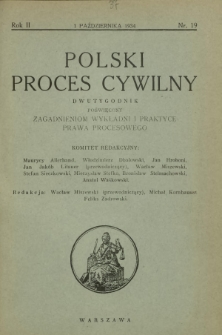 Polski Proces Cywilny : dwutygodnik poświęcony zagadnieniom wykładni i praktyce prawa procesowego. R. 2, Nr 19 (1 październik 1934)