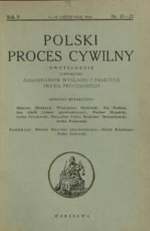 Polski Proces Cywilny : dwutygodnik poświęcony zagadnieniom wykładni i praktyce prawa procesowego. R. 2, Nr 21-22 (1-15 listopada 1934)