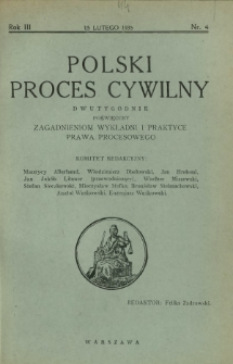 Polski Proces Cywilny : dwutygodnik poświęcony zagadnieniom wykładni i praktyce prawa procesowego. R. 3, Nr 4 (15 lutego 1935)