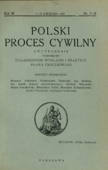 Polski Proces Cywilny : dwutygodnik poświęcony zagadnieniom wykładni i praktyce prawa procesowego. R. 3, Nr 7-8 (1-15 kwietnia 1935)