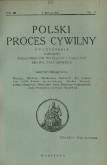 Polski Proces Cywilny : dwutygodnik poświęcony zagadnieniom wykładni i praktyce prawa procesowego. R. 3, Nr 9 (1 maja 1935)