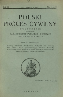 Polski Proces Cywilny : dwutygodnik poświęcony zagadnieniom wykładni i praktyce prawa procesowego. R. 3, Nr 11-12 (1-15 czerwca 1935))