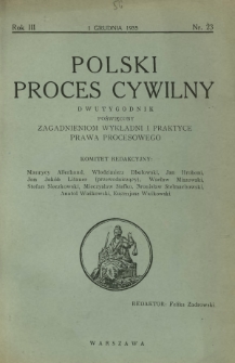 Polski Proces Cywilny : dwutygodnik poświęcony zagadnieniom wykładni i praktyce prawa procesowego. R. 3, Nr 23 (1 grudnia 1935)