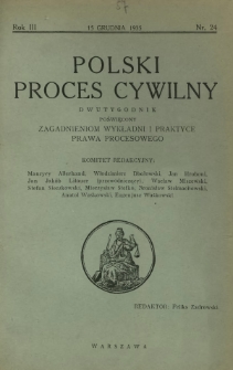 Polski Proces Cywilny : dwutygodnik poświęcony zagadnieniom wykładni i praktyce prawa procesowego. R. 3, Nr 24 (15 grudnia 1935)