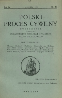 Polski Proces Cywilny : dwutygodnik poświęcony zagadnieniom wykładni i praktyce prawa procesowego. R. 4, Nr 11 (1 czerwca 1936)