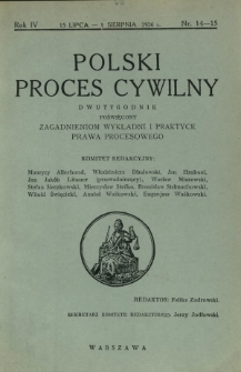 Polski Proces Cywilny : dwutygodnik poświęcony zagadnieniom wykładni i praktyce prawa procesowego. R. 4, Nr 14-15 (15 lipca-1 sierpnia 1936)