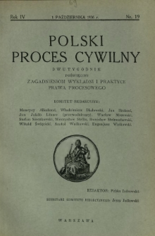 Polski Proces Cywilny : dwutygodnik poświęcony zagadnieniom wykładni i praktyce prawa procesowego. R. 4, Nr 19 (1 października 1936)