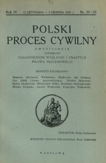 Polski Proces Cywilny : dwutygodnik poświęcony zagadnieniom wykładni i praktyce prawa procesowego. R. 4, Nr 22-23 (15 listopada-1 grudnia 1936)