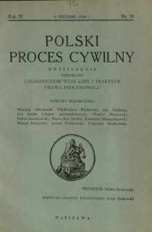 Polski Proces Cywilny : dwutygodnik poświęcony zagadnieniom wykładni i praktyce prawa procesowego. R. 4, Nr 24 (15 grudnia 1936)
