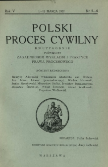 Polski Proces Cywilny : dwutygodnik poświęcony zagadnieniom wykładni i praktyce prawa procesowego. R. 5, Nr 5-6 (1-15 marca 1937)