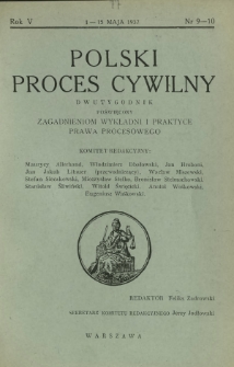 Polski Proces Cywilny : dwutygodnik poświęcony zagadnieniom wykładni i praktyce prawa procesowego. R. 5, Nr 9-10 (1-15 maja 1937)