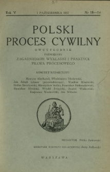 Polski Proces Cywilny : dwutygodnik poświęcony zagadnieniom wykładni i praktyce prawa procesowego. R. 5, Nr 18-19 (1 października 1937)