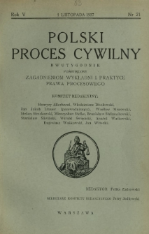 Polski Proces Cywilny : dwutygodnik poświęcony zagadnieniom wykładni i praktyce prawa procesowego. R. 5, Nr 21 (1 listopada 1937)