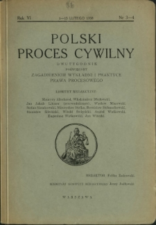 Polski Proces Cywilny : dwutygodnik poświęcony zagadnieniom wykładni i praktyce prawa procesowego. R. 6, Nr 3-4 (1-15 lutego 1938)