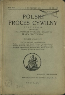 Polski Proces Cywilny : dwutygodnik poświęcony zagadnieniom wykładni i praktyce prawa procesowego. R. 7, nr 11-12 (1-15 czerwca 1939)