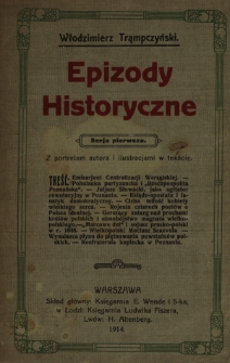 Epizody historyczne : luźne kartki na tle dziejów W. Ks. Poznańskiego. Ser. 1