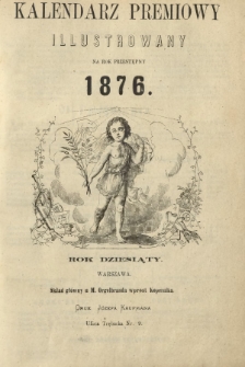 Kalendarz Premiowy Illustrowany na Rok Przestępny 1876 (Rok dziesiąty)