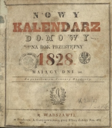 Nowy Kalendarz Domowy na Rok Przestępny 1828 maiący dni 366