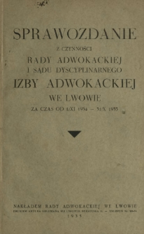 Sprawozdanie z Czynności Rady Adwokackiej i Sądu Dyscyplinarnego Izby Adwokackiej we Lwowie za Czas od 1 XI 1934 - 31 X 1935