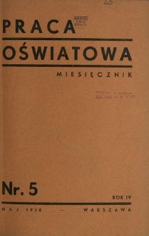 Praca Oświatowa : miesięcznik \ Instytut Oświaty Dorosłych [et al.].R. 4, Nr 5 (maj 1938)