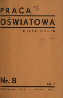 Praca Oświatowa : miesięcznik \ Instytut Oświaty Dorosłych [et al.]. R. 4, Nr 8 (październik 1938)