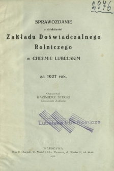 Sprawozdanie z Działalności Zakładu Doświadczalnego Rolniczego w Chełmie Lubelskim za 1927 Rok
