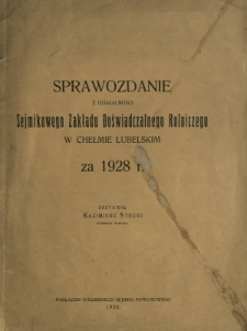 Sprawozdanie z Działalności Zakładu Doświadczalnego Rolniczego w Chełmie Lubelskim za 1928 Rok