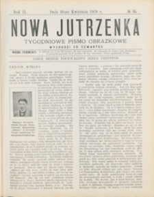 Nowa Jutrzenka : tygodniowe pismo obrazkowe R. 2, nr 15 (15 kwiec. 1909)
