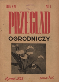 Przegląd Ogrodniczy : organ Małopolskiego Towarzystwa Rolniczego R. 21, Nr 1 (styczeń 1938)
