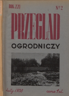 Przegląd Ogrodniczy : organ Małopolskiego Towarzystwa Rolniczego R. 21, Nr 2 (luty 1938)
