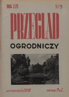 Przegląd Ogrodniczy : organ Małopolskiego Towarzystwa Rolniczego R. 21, Nr 9 (wrzesień 1938)