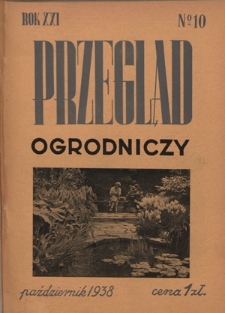 Przegląd Ogrodniczy : organ Małopolskiego Towarzystwa Rolniczego R. 21, Nr 10 (październik 1938)