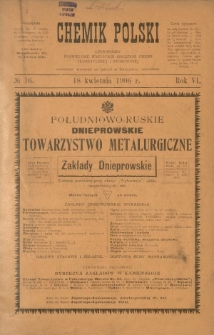 Chemik Polski : tygodnik poświęcony wszystkim gałęziom chemii teoretycznej i stosowanej / red. Br. Znatowicz. R. 6, nr 16 (18 kwietnia 1906)