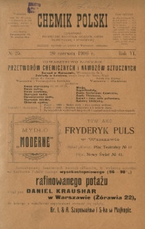 Chemik Polski : tygodnik poświęcony wszystkim gałęziom chemii teoretycznej i stosowanej / red. Br. Znatowicz. R. 6, nr 25 (20 czerwca 1906)