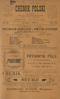 Chemik Polski : tygodnik poświęcony wszystkim gałęziom chemii teoretycznej i stosowanej / red. Br. Znatowicz. R. 6, nr 29 (18 lipca 1906)