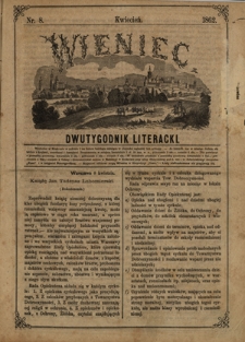 Wieniec : dwutygodnik literacki / redaktor odpowiedzialny Goczałkowska Julia. Nr 8 (kwiecień 1862)