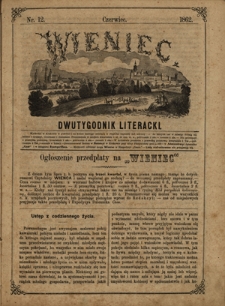 Wieniec : dwutygodnik literacki / redaktor odpowiedzialny Goczałkowska Julia. Nr 12 (czerwiec 1862)