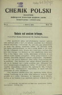 Chemik Polski : czasopismo poświęcone wszystkim gałęziom chemii teoretycznej i stosowanej / red. i wyd. Bol. Miklaszewski. R. 7, nr 5 (1 marca 1907)