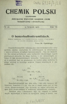 Chemik Polski : czasopismo poświęcone wszystkim gałęziom chemii teoretycznej i stosowanej / red. i wyd. Bol. Miklaszewski. R. 7, nr 22 (15 listopada 1907)