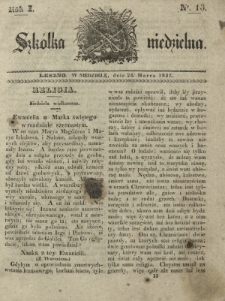 Szkółka Niedzielna : pismo czasowe poświęcone włościanom / red. ks. T. Borowicz. R. 1, nr 13 (26 marca 1837)